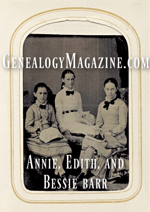 Annie, Edith, and Bessie Barr